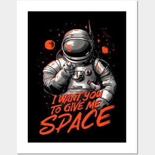 I Want You To Give Me Space - Funny Introvert Astronaut Gift Posters and Art